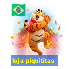 loja piquititas